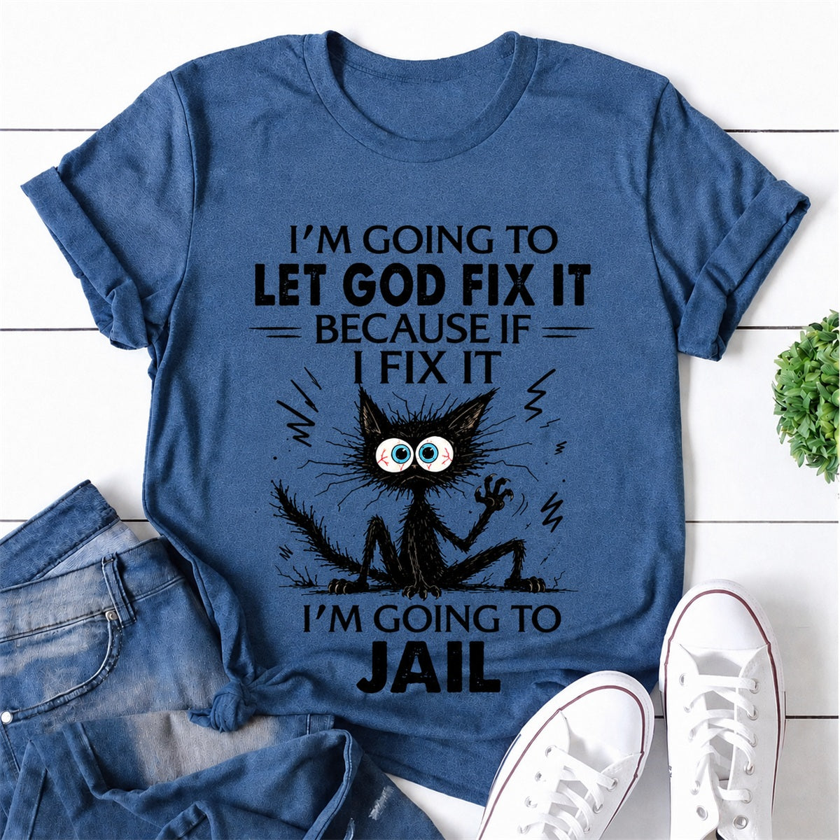I'm Going To Let God Fix It CatPrint Women Slogan T-Shirt