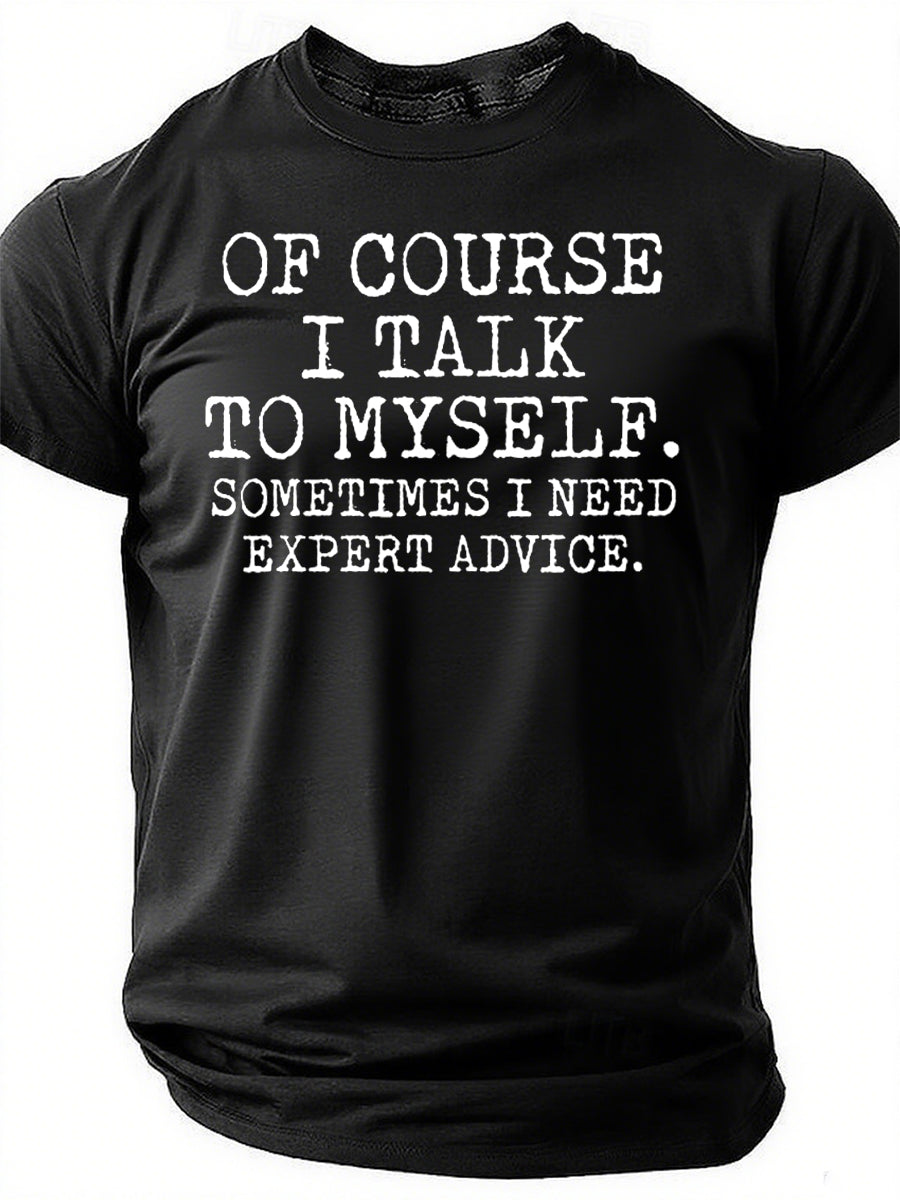 Of Course I Talk To Myself Print Men Slogan T-Shirt