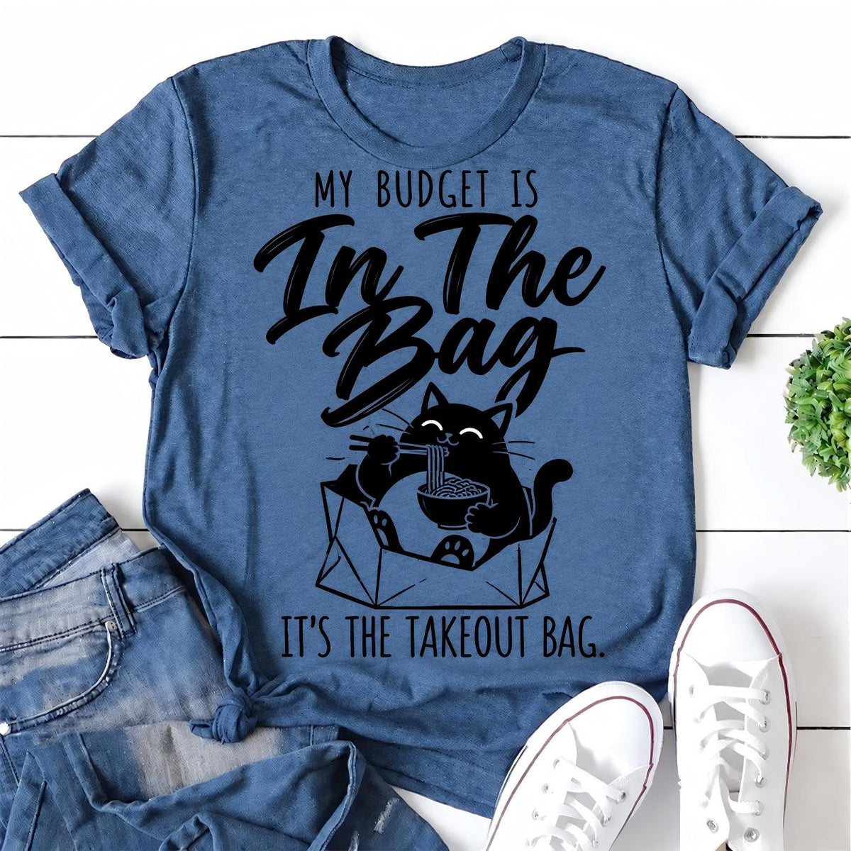 My Budget Is In The Bag It's The Takeout Bag Letter Print Women Slogan T-Shirt