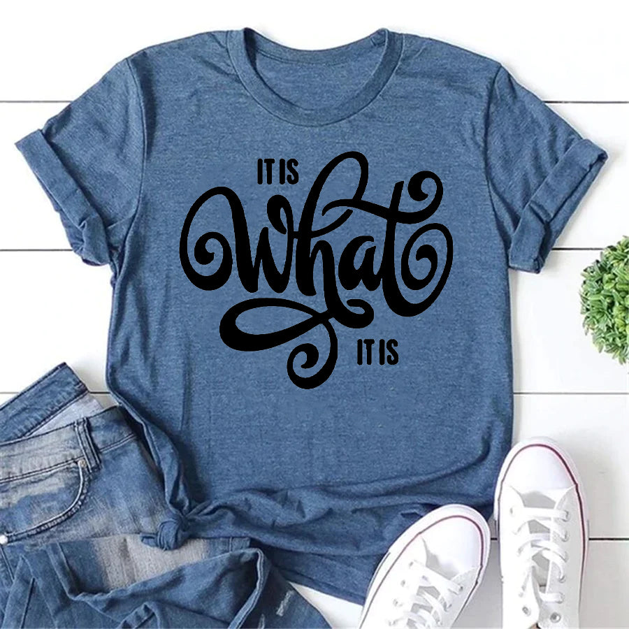 It Is What It Is Letter Print Women Slogan T-Shirt