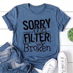 Sorry My Filter Letter Print Women Slogan T-Shirt