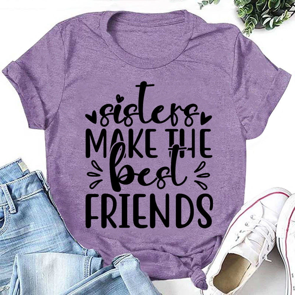 Sisters Make The Best Friends Letter Print Women Slogan T-Shirt