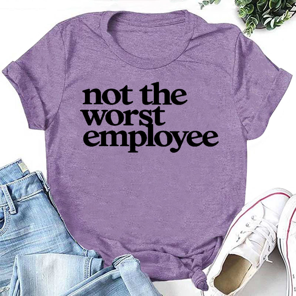 Not The Worst Employee Letter Print Women Slogan T-Shirt