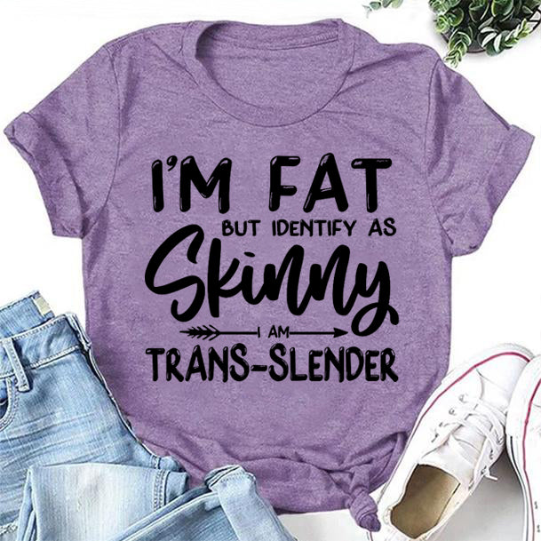 I'm Fat But Identify As Skinny Print Women Slogan Plus Size T-Shirt