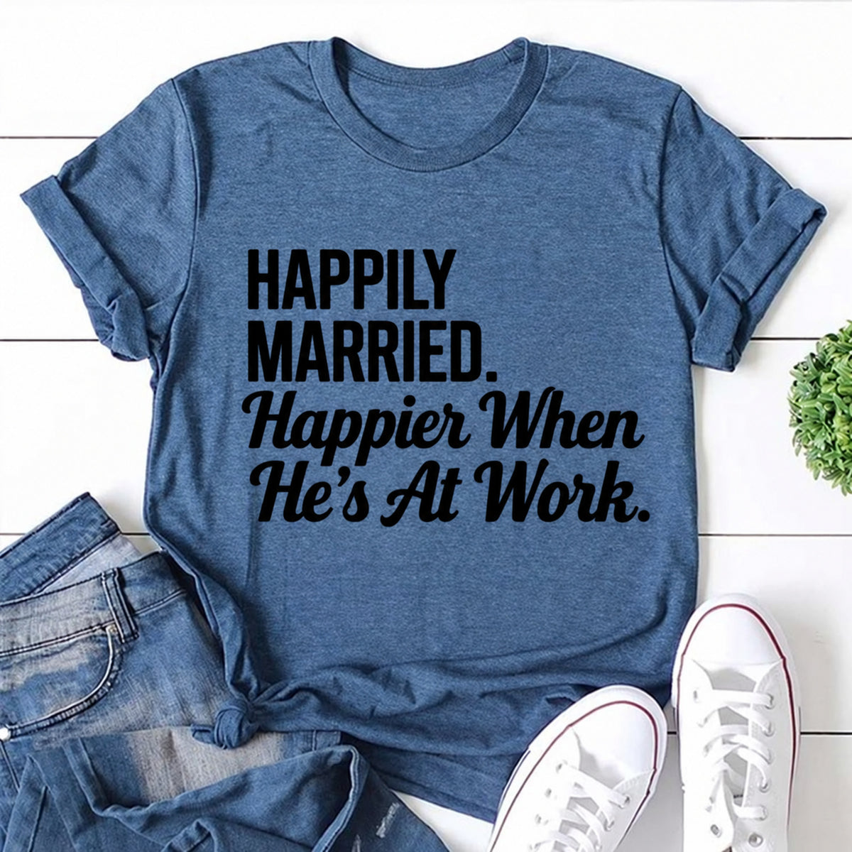 Blue women's T-shirt with Happily Married. Happier When He's At Work graphic