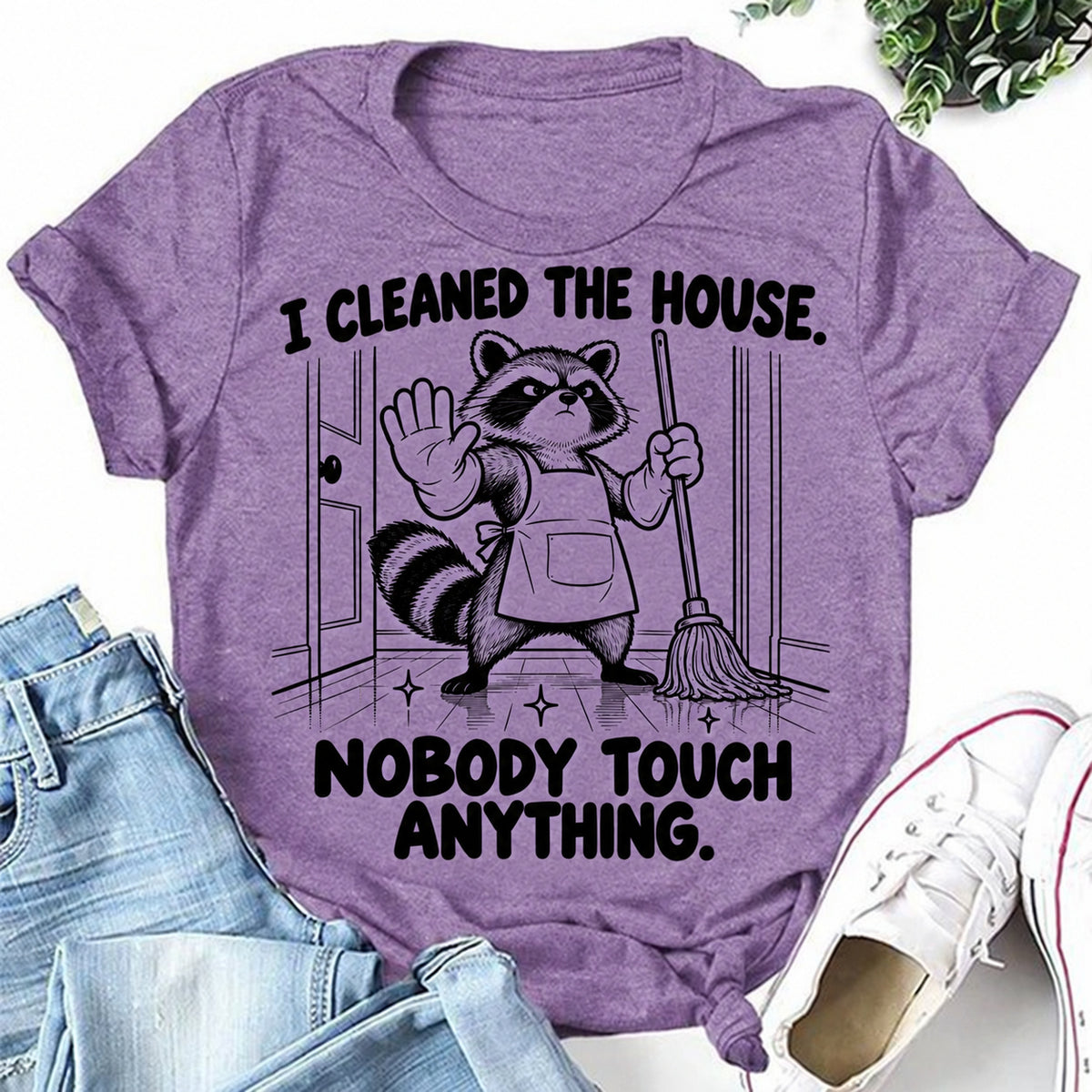 Purple women's T-shirt with I Cleaned The House. Nobody Touch Anything graphic