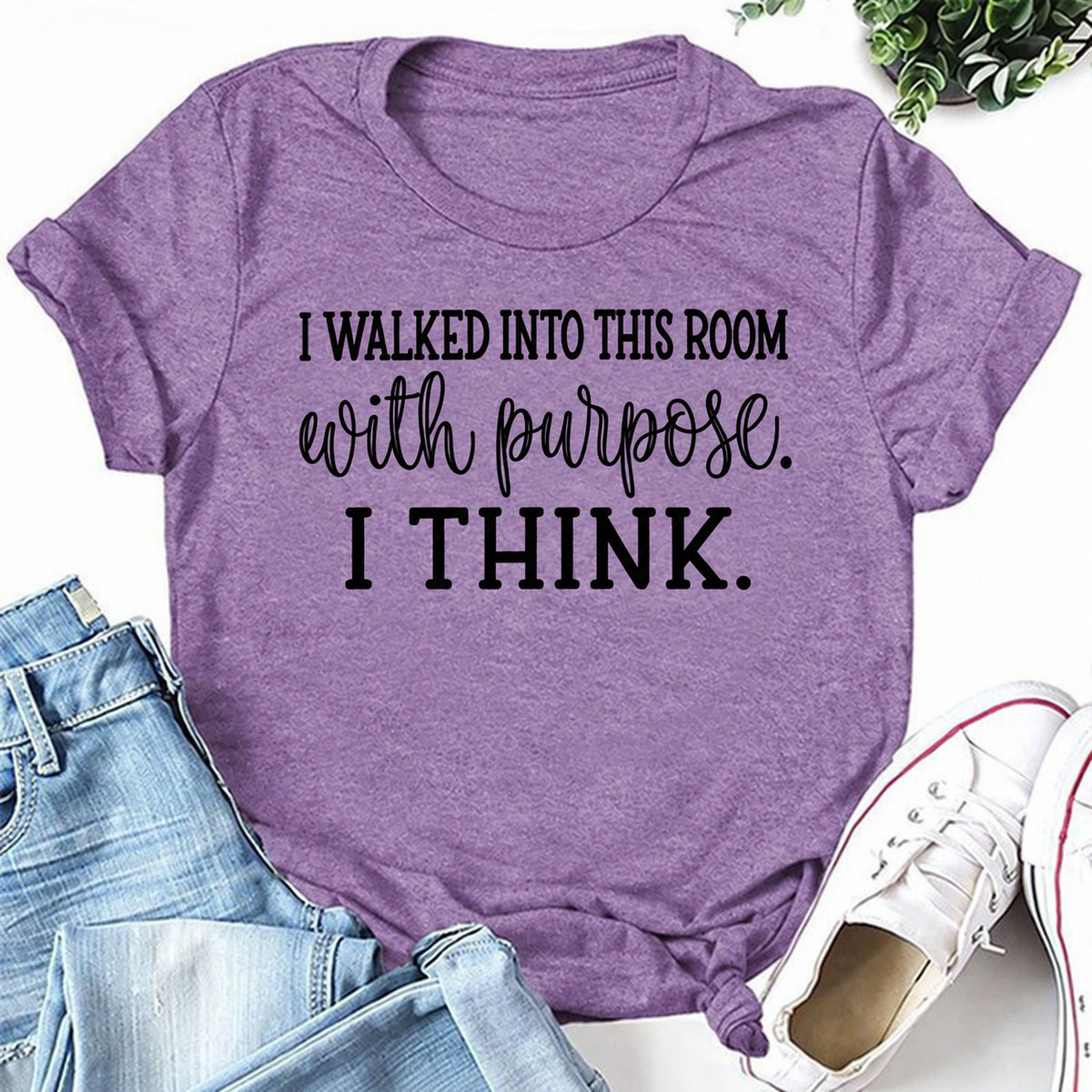 Purple women's T-shirt with I Walked Into This Room With Purpose. I Think graphic