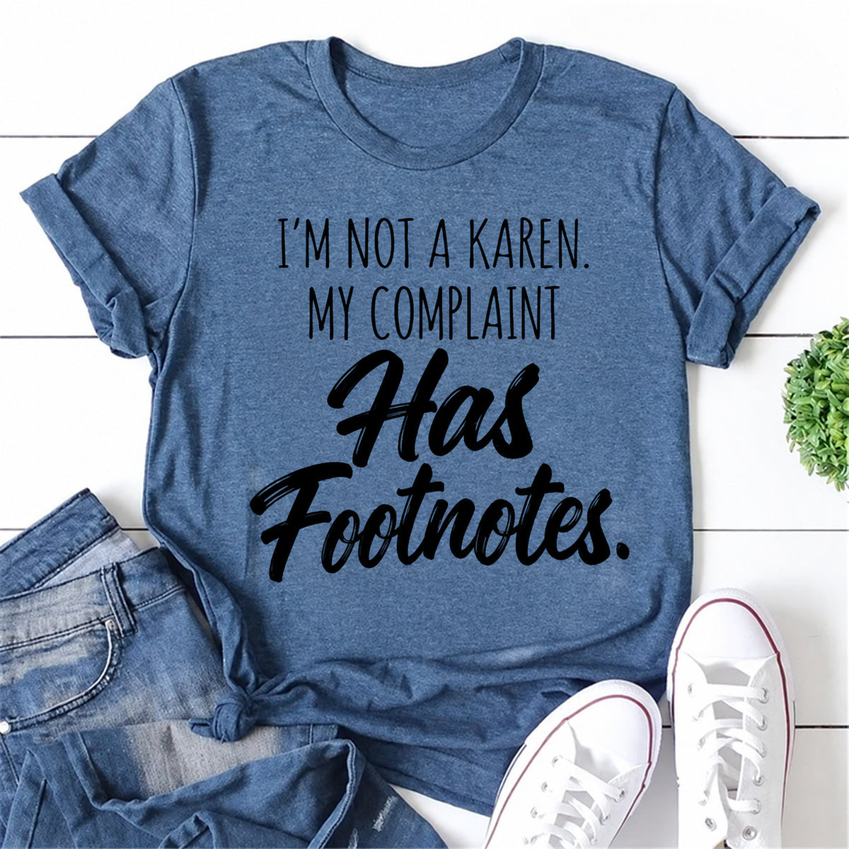 Blue women's T-shirt with I'm Not A Karen. My Complaint Has Footnotes graphic