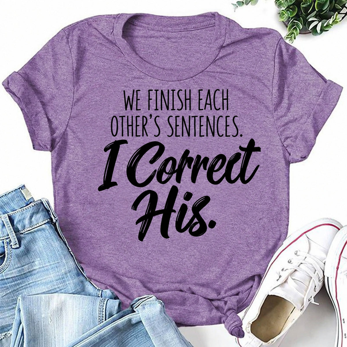 Purple women's T-shirt with We Finish Each Other's Sentences. I Correct His graphic