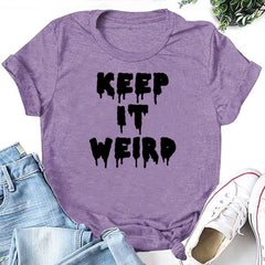 Keep It Weird Letter Print Women Slogan T-Shirt