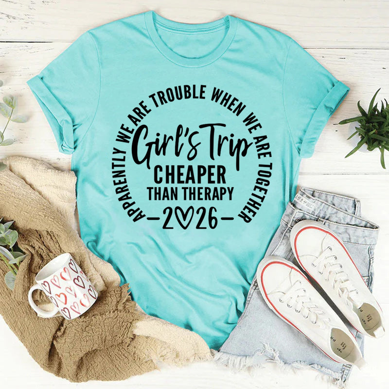 Girl's Trip Cheaper Than Therapy 2026 Letter Print Women Slogan T-Shirt