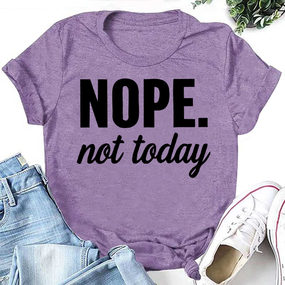 NOPE. Not Today Letter Print Women Slogan T-Shirt