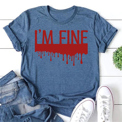 Bloody I'm Fine Letter Print Women Slogan T-Shirt