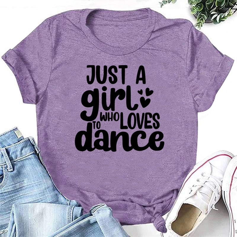 Just A Girl Who Loves To Dance Letter Print Women Slogan T-Shirt