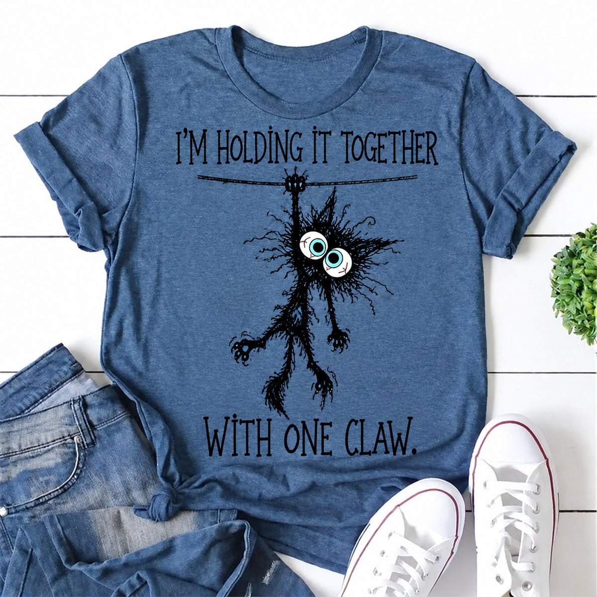 Im Holding It Together With One Claw Letter Print Women Slogan T-Shirt