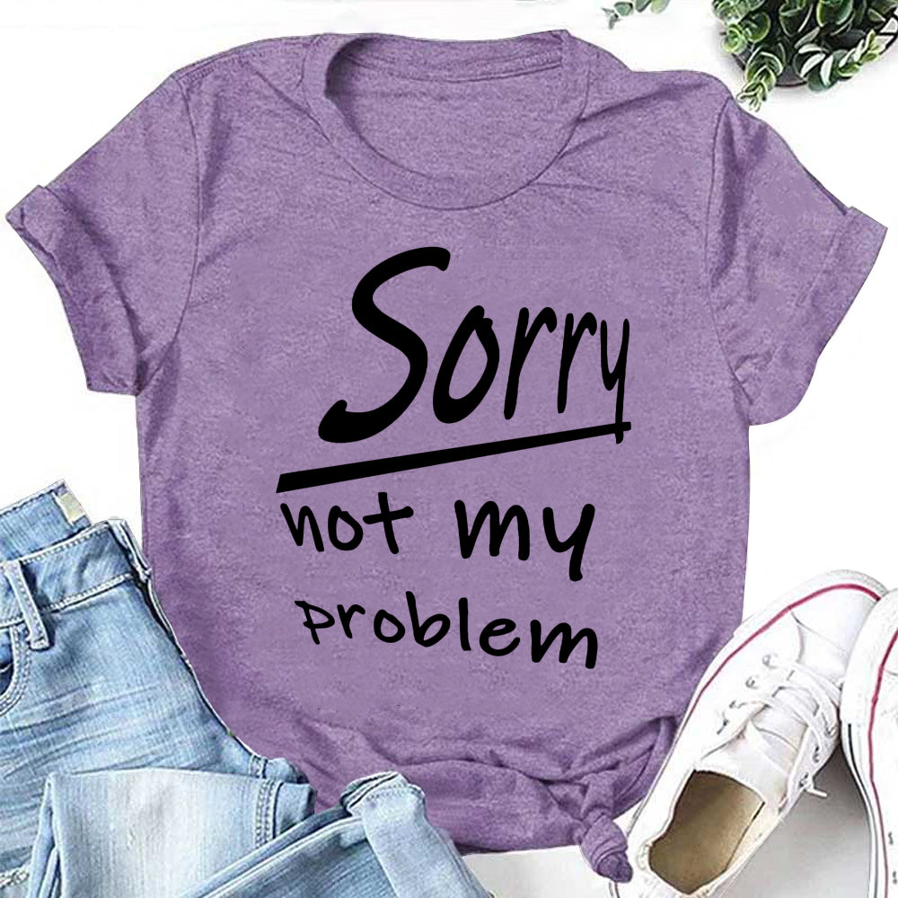 Sorry Not My Problem Letter Print Women Slogan T-Shirt
