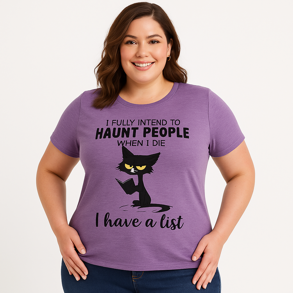 I Fully Intend To Haunt People when I die I have a list Print Women Slogan Plus Size T-shirt