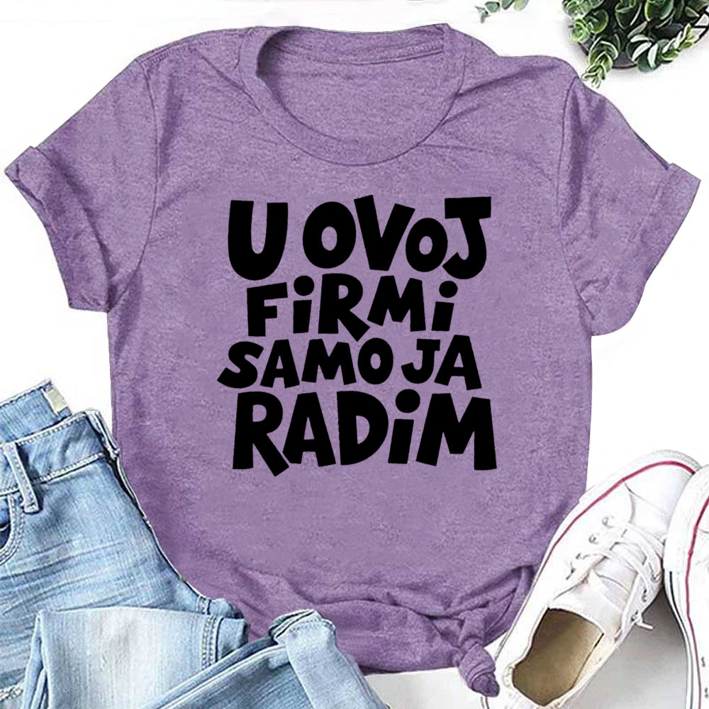 U OVOJ FIRMI SAMO JA RADIM Letter Print Women Slogan T-Shirt