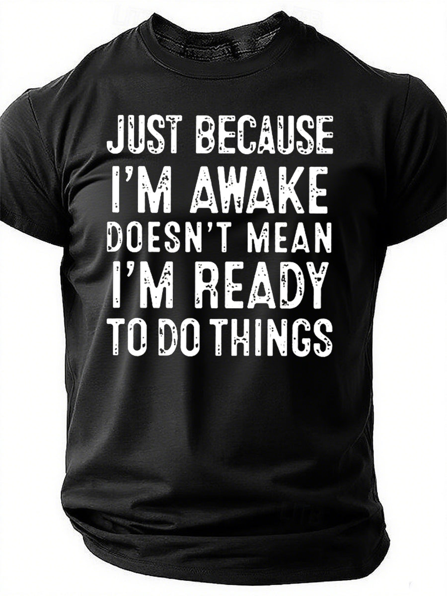 T-shirt avec slogan imprimé pour hommes, juste parce que je suis réveillé 
