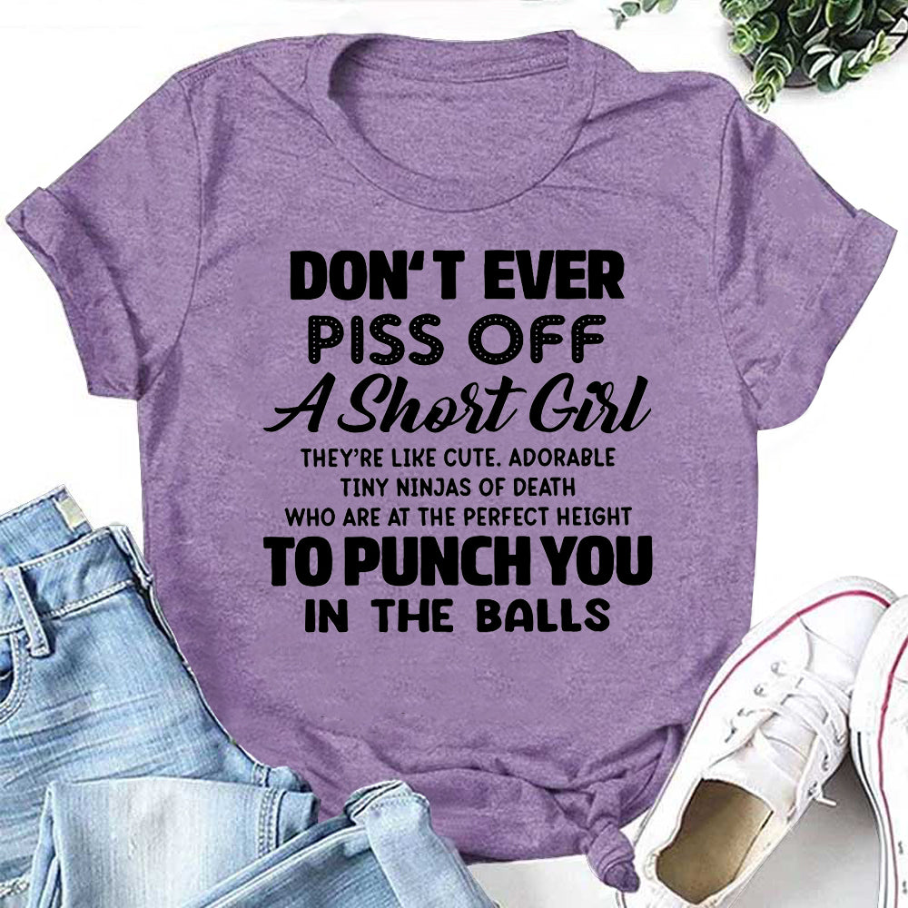 DON’T EVER PISS OFF A Short Girl Letter Print Women Slogan T-Shirt