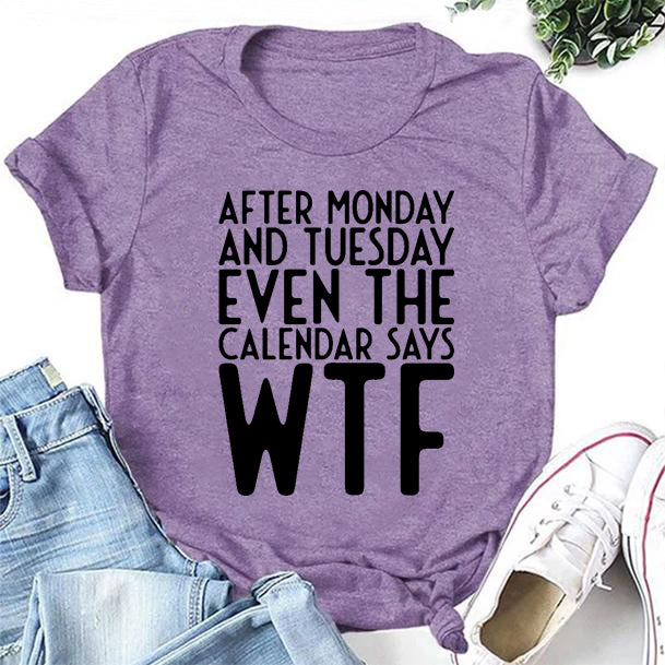 After Monday And Tuesday Print Women Slogan Plus Size T-Shirt