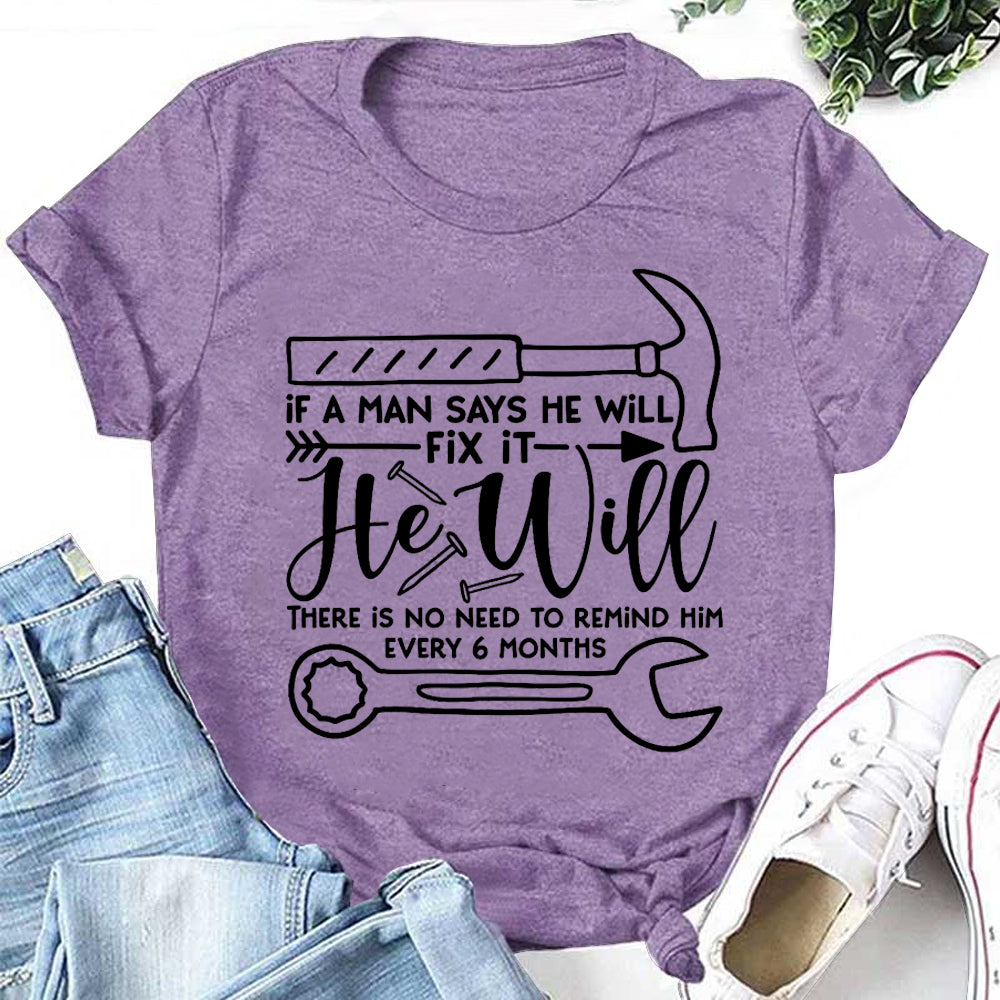 If A Man Says He Will Fix It Letter Print Women Slogan T-Shirt