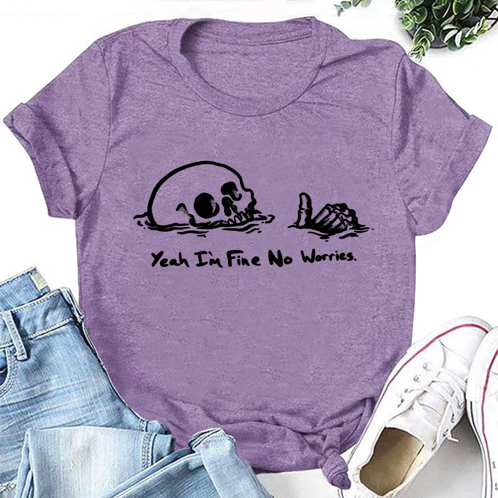 Yeah I'm Fine No Worries Skull Letter Print Women Slogan T-Shirt