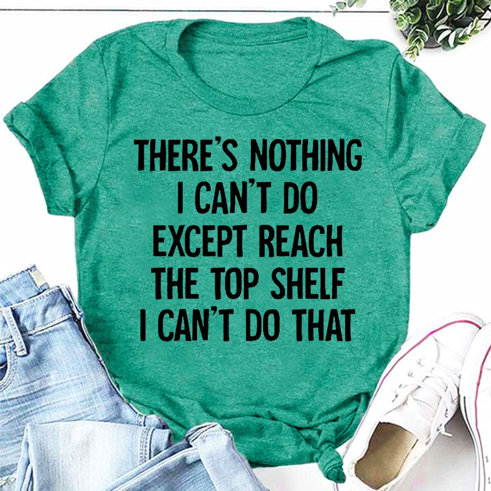 "There Is Nothing I Can't Do ……"Letter Printed T-Shirt