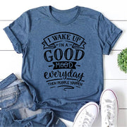 I Wake Up In A Good Mood Print Women Slogan T-Shirt