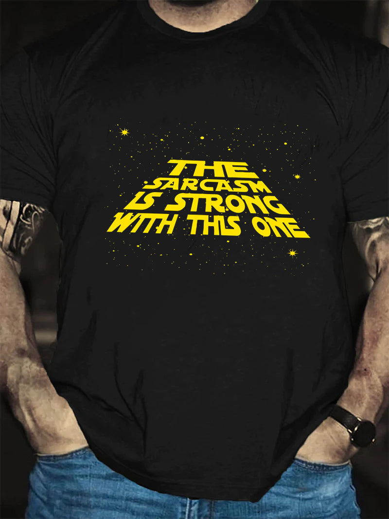 The Sarcasm Is Strong With This One Print Men Slogan T-Shirt
