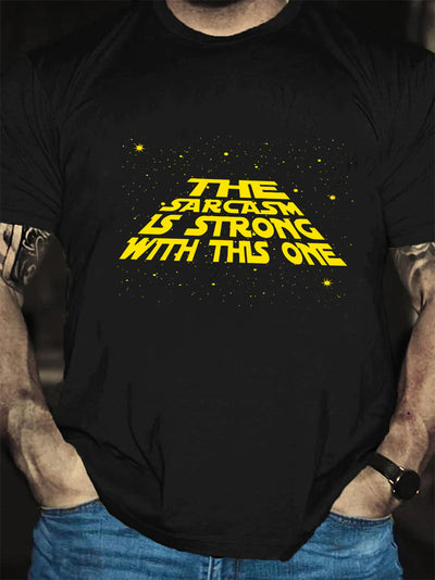 The Sarcasm Is Strong With This One Print Men Slogan T-Shirt