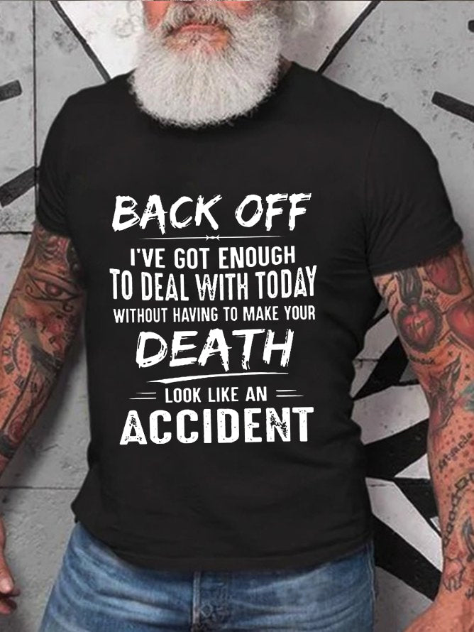 Men's Back Off I've Got Enough To Deal With Today Make Your Death Look Like An AccidentT-Shirt