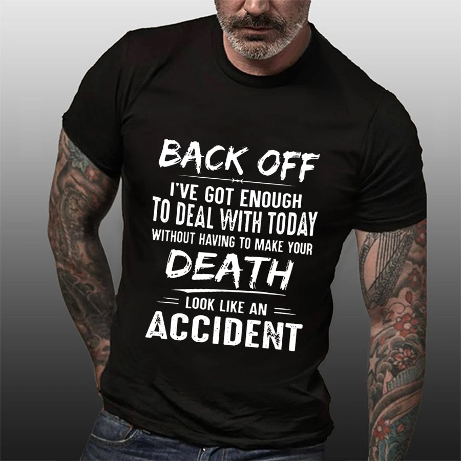 T-shirt pour hommes, j'en ai assez à gérer aujourd'hui, faites ressembler votre mort à un accident 