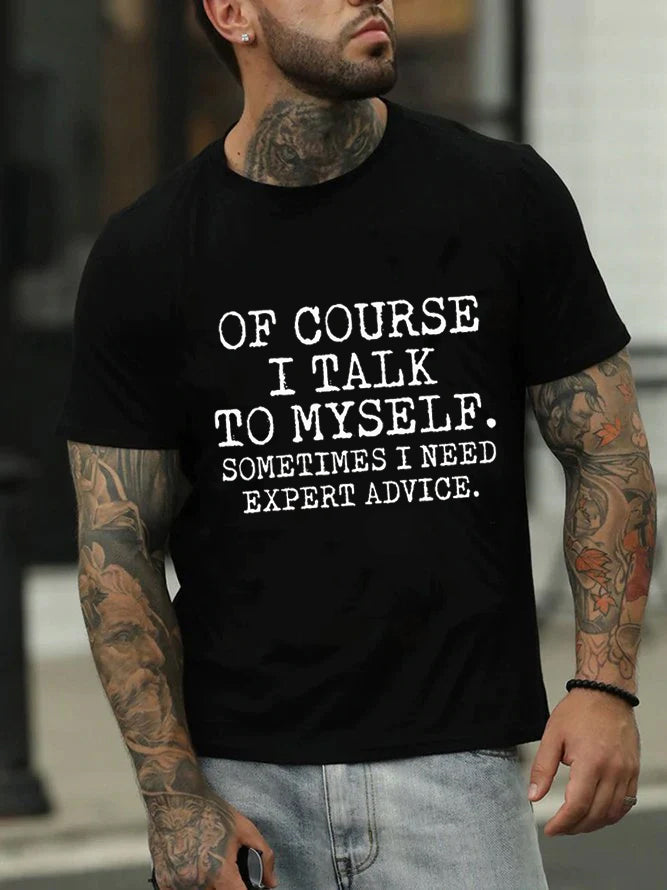 Of Course I Talk To Myself Print Men Slogan T-Shirt