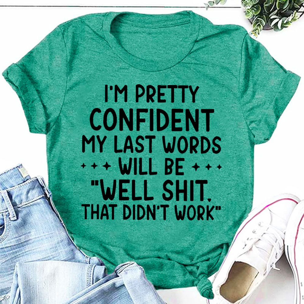 Je suis assez confiant, mes derniers mots seront bien, cela n'a pas fonctionné t-shirt Solgan lettre graphique t-shirt à manches courtes femmes 