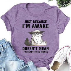 Juste parce que je suis éveillé T-shirt avec slogan imprimé chat pour femme