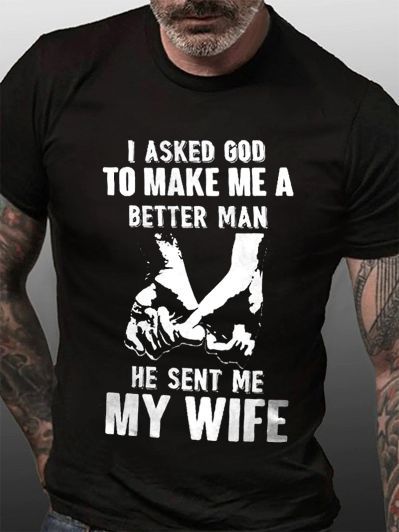 I Ask God To Make Me A Better Man Print Men Slogan T-Shirt