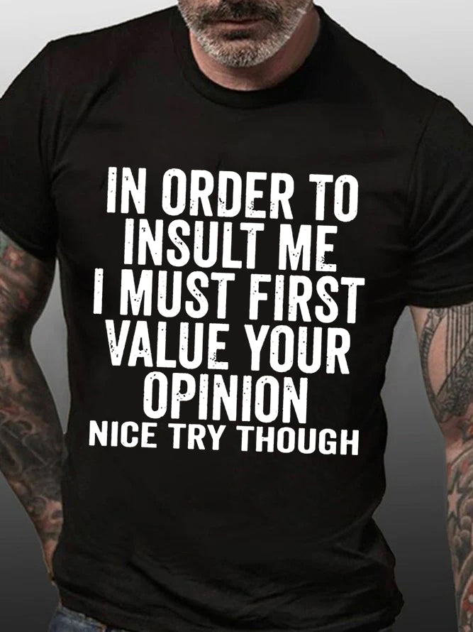 In Order To Insult Me Print Men Slogan T-Shirt