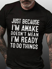 T-shirt avec slogan imprimé pour hommes, juste parce que je suis réveillé 