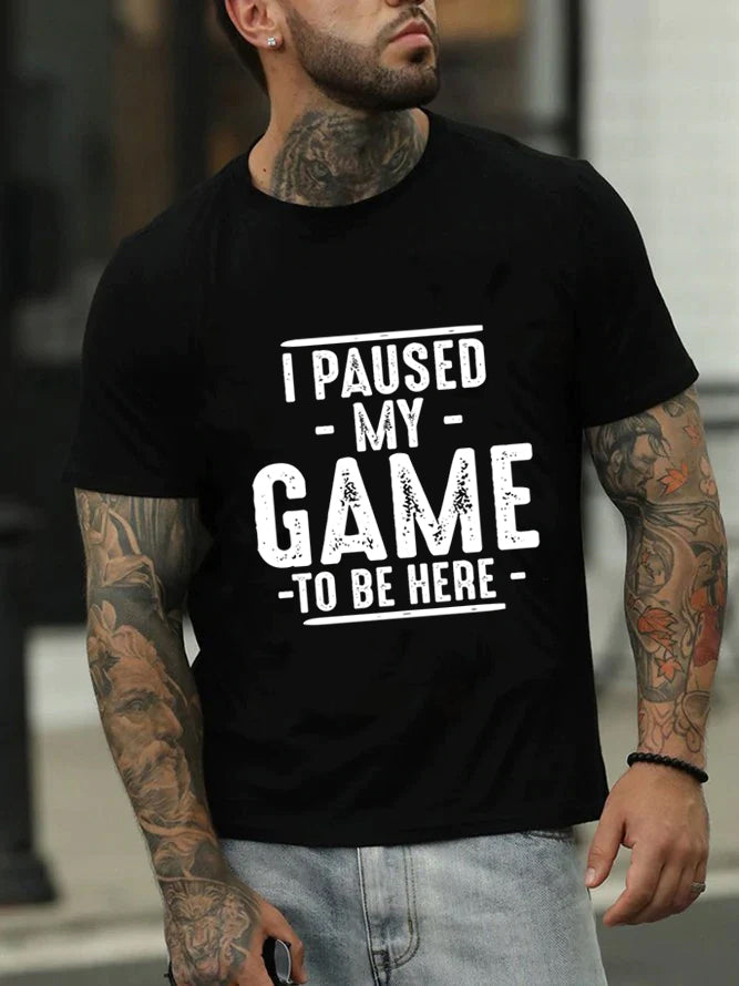 J'ai mis mon jeu en pause pour être ici T-shirt avec slogan imprimé pour hommes