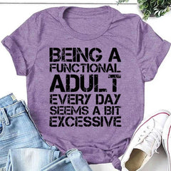Être un adulte fonctionnel chaque jour semble un peu excessif mode lettre impression femmes Slogan T-Shirt 