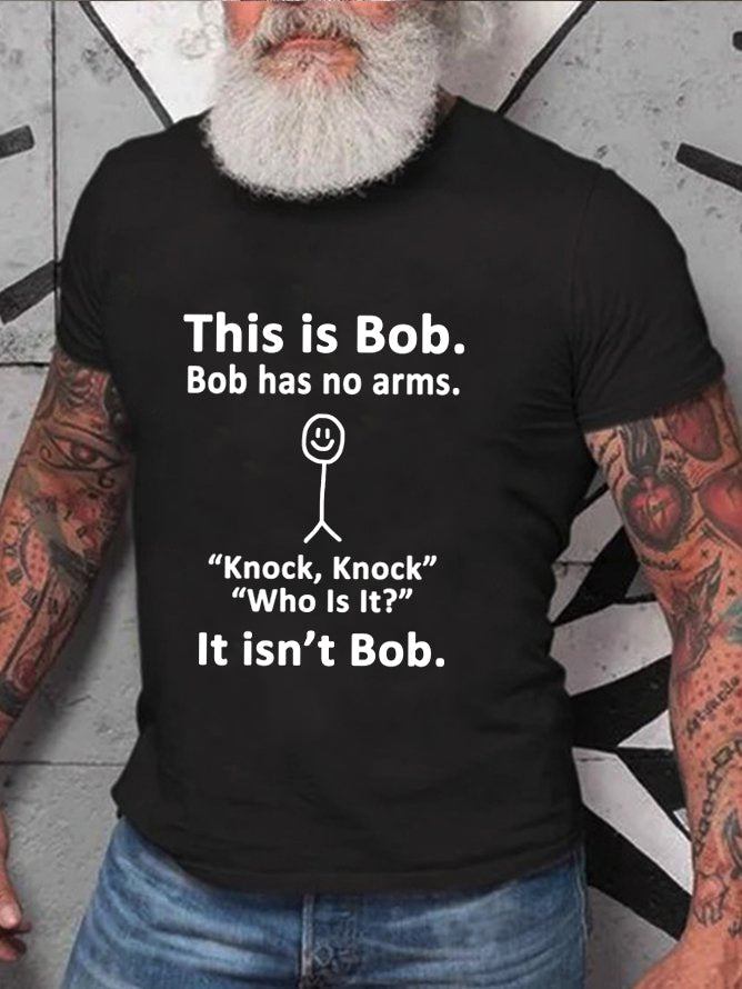 This Is Bob Bob Has No Arms Print Men Slogan T-Shirt