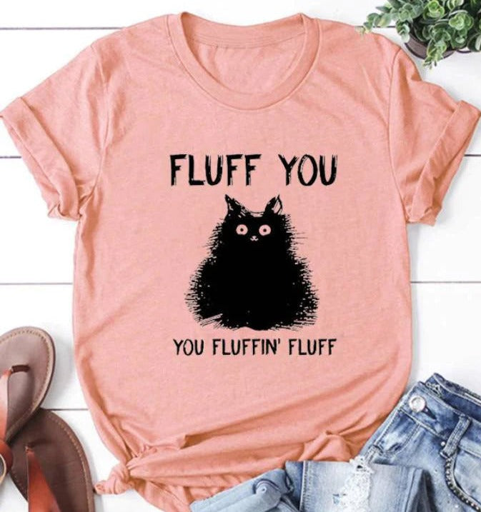 Fluff You Print Women Slogan T-Shirt