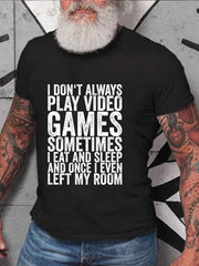 I Don't Always Play Video Print Men Slogan T-Shirt