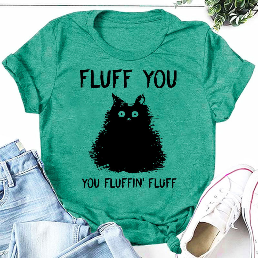 Fluff You Print Women Slogan T-Shirt