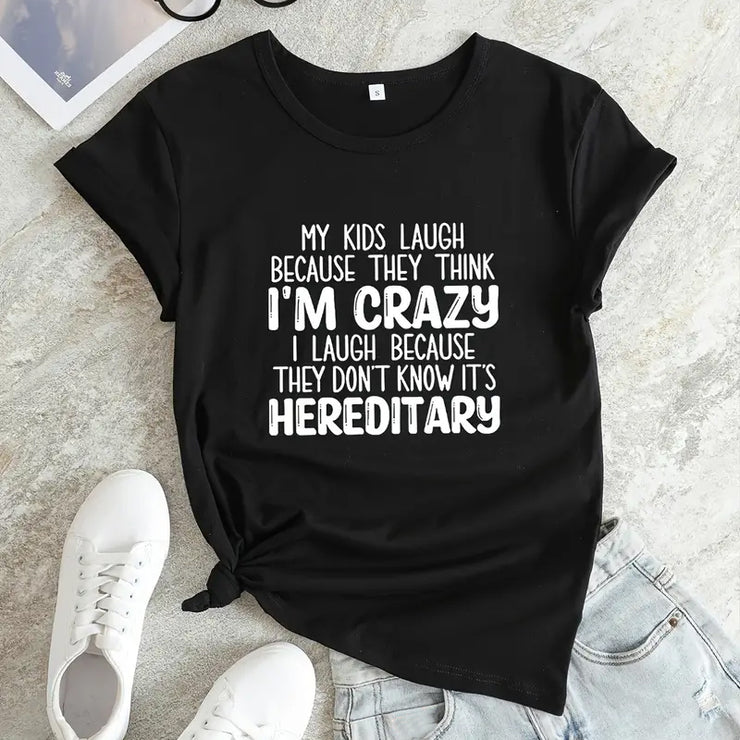 MY Kids Laugh Becuase They Think i'm Crazy Letter Printed Women T-Shirt ...