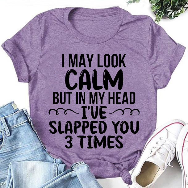I May Look Calm Print Women Slogan T-Shirt