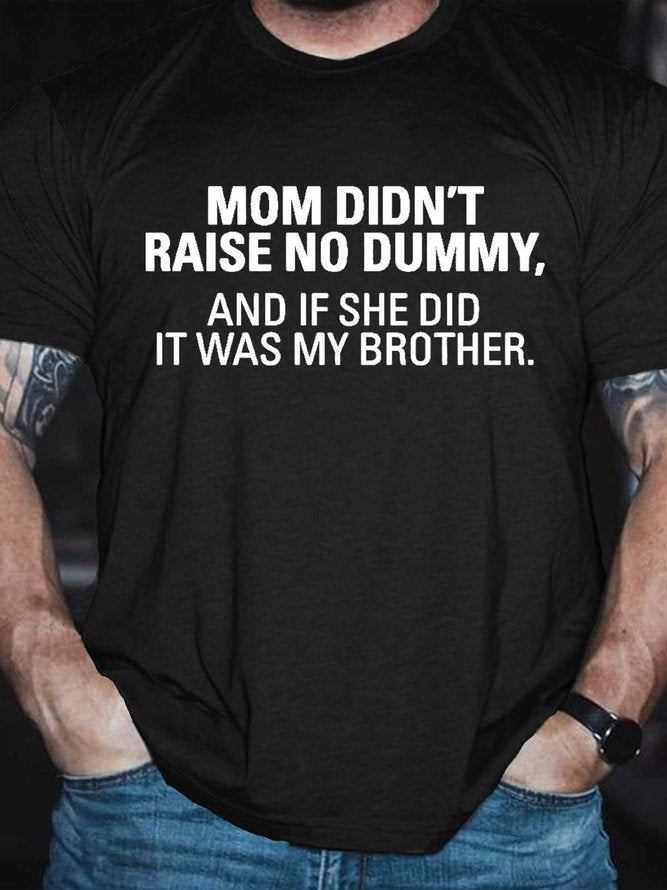 Mom Didn't Raise No Dummy Print Men Slogan T-Shirt