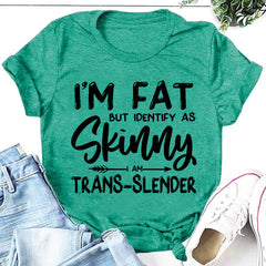 Je suis gros mais je m'identifie comme un t-shirt à slogan imprimé pour femme