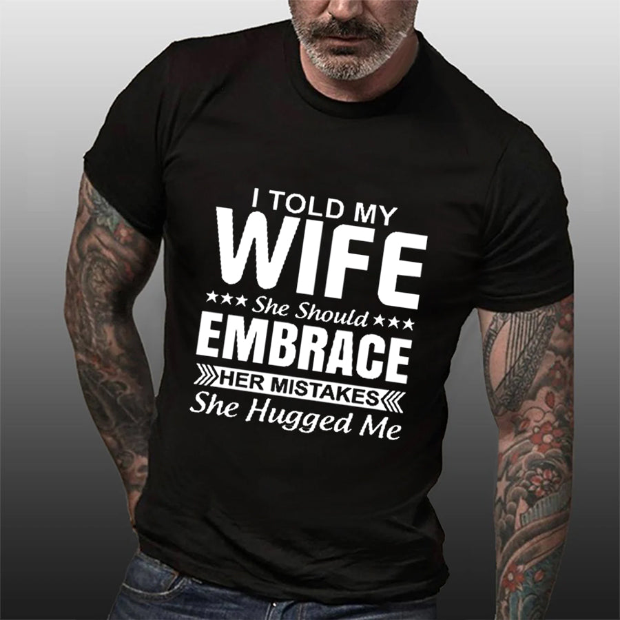 I Told My Wife Print Men Slogan T-Shirt